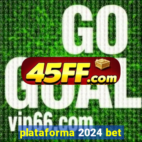 plataforma 2024 bet